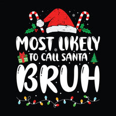 Most Likely to Call Santa Bruh Shirt, Bruh, Christmas Lights, Christmas tree, Funny Christmas Shirt Print Template