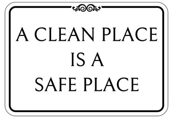 Housekeeping sign and labels a clean place is a safe place