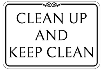 Housekeeping sign and labels clean up and keep clean