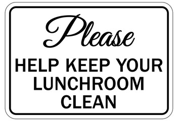 Housekeeping sign and labels please help keep your lunchroom clean