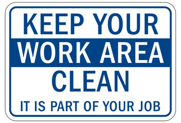 Housekeeping sign and labels keep your work area clean. It is part of your job