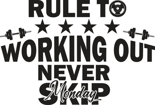 Rule to working out never skip Monday t shirt design