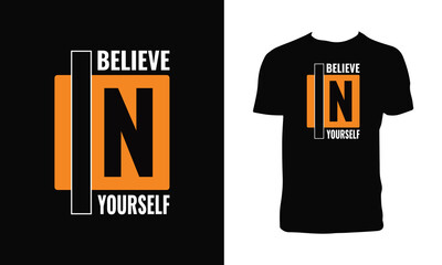 Believe In Yourself Typography Vector T Shirt Design. 