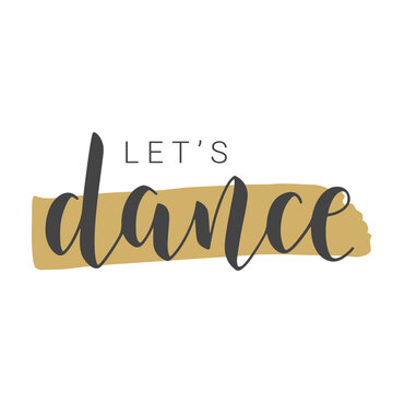 Vector Stock Illustration. Handwritten Lettering of Let's Dance. Template for Banner, Card, Label, Postcard, Poster, Sticker, Print or Web Product. Objects Isolated on White Background.