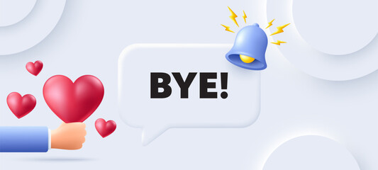 Bye tag. Neumorphic background with speech bubble. Leaving or Farewell message. Formal goodbye icon. Goodbye speech message. Banner with 3d hearts. Vector