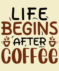 Life Begins After Coffee, T-shirt Design