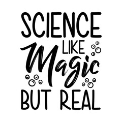 Science Like Magic But Real Svg
