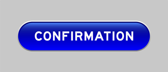 Blue color capsule shape button with word confirmation on gray background