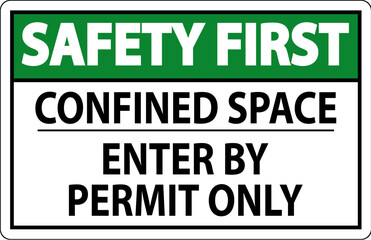 Safety First Sign Confined Space - Enter By Permit Only