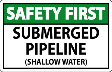 Safety First Sign Submerged Pipeline (Shallow Water)
