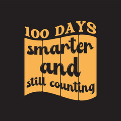100 days smarter and still counting - Happy 100th day of school kindergarten t shirt design