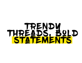 Trendy Threads, Bold Statements
