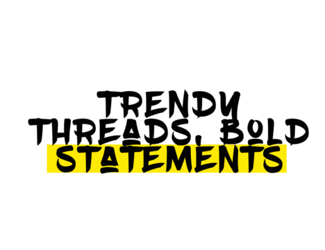 Trendy Threads, Bold Statements
