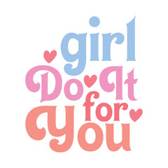 Girl Do It for You