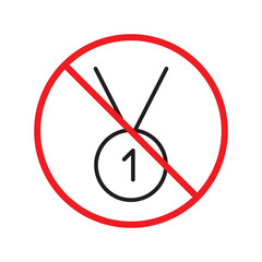Forbidden Prohibited Warning, caution, attention, restriction label danger. No Medal vector icon. Do not use Medal flat sign design. Medal symbol pictogram. No Rank icon