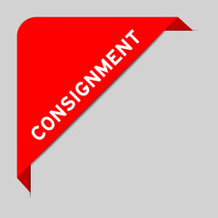 Red color of corner label banner with word consignment on gray background