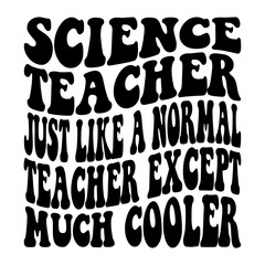 Science Teacher Just Like A Normal Teacher Except Much Cooler Svg