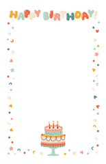 Happy birthday vertical frame template with confetti and bubble lettering and cute cake with candles. Vector illustration in simple hand drawn modern style. Pastel vintage palette. Isolate.