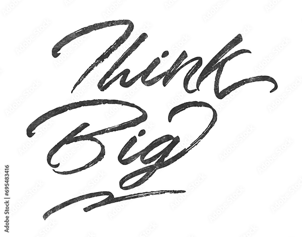 Poster think big written in brush script font with marker ink effect isolated on transparent background