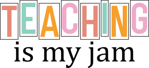  Teaching Is My Jam - T-Shirt Apparel Fashion Designs for Merchandise