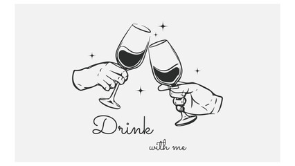 Drawing of  two hands holding drink glasses clink in toast. illustration of celebrating an anniversary or birthday,  champagne, wine or drinking party.