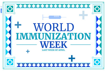 World Immunization week is the last of April every year, blue medical and health concept backdrop - Powered by Adobe