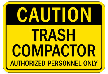 Compactor machinery safety sign and labels trash compactor, authorized personnel only