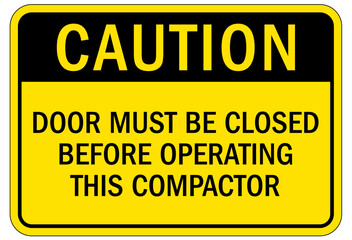 Compactor machinery safety sign and labels door must be closed before operating this compactor