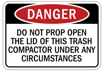 Fototapeta premium Compactor machinery safety sign and labels do not prop open the lid of this trash compactor under any circumstances