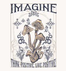 IMAGINE.THINK POSITIVE LIVE POSITIVE.Retro 70's psychedelic hippie mushroom illustration print with groovy slogan for man - woman graphic tee t shirt or sticker poster - Vector
