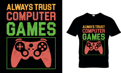 Always Trust Computer Games Funny T-shirt Design 