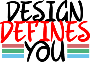 Design Defines You