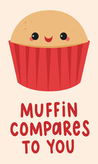 Muffin compares to you cute Valentine's Day food pun