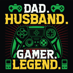 Dad. Husband. Gamer. Legend. Video Game T-Shirt Design Vector Graphic Gaming
