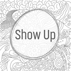 Show Up Doodle Element Background Black White Circular Text 