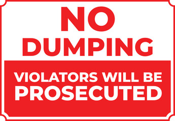 No Dumping. Violators will be Prosecuted Warning Sign