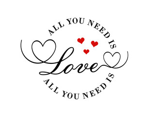 All You Need Is Love,  Love is All You Need, Valentines Day T shirt Design Vector, Love Quote 