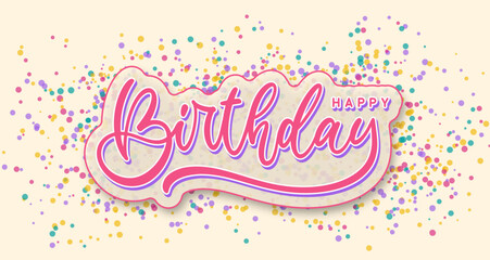 Happy Birthday card design. Vector modern lettering on a colorful background. Happy Birthday illustration.