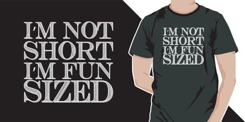 I'm not short I'm fun sized - Funny jokes quotes trendy minimalist typography t shirt design.. typography t shirt design. printing, typography, and calligraphy