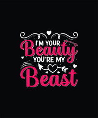I’M YOUR BEAUTY YOU’RE MY BEAST Valentine t shirt