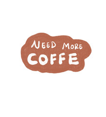 Need more coffe sticker illustration png