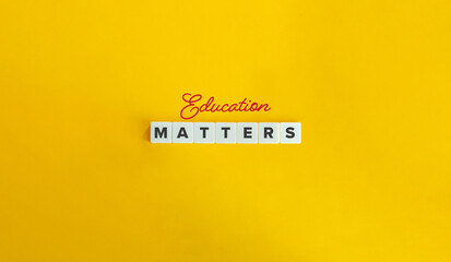 Education Matters Phrase and Banner. Block Letter Tiles and Cursive Text on Yellow Background....