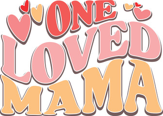 One loved mama valentine svg, happy valentines day mother love