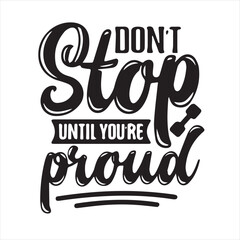 dont stop until you're proud motivational quotes inspirational lettering typography design
