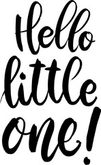 Hello little one. Lettering phrase isolated on white background.