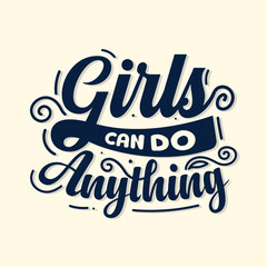 Girls can do anything motivational quote lettering vector illustration for women's day t shirt. Woman motivational slogan. Hand drawn vector lettering for bag, sticker, t-shirt, poster, card, banner.