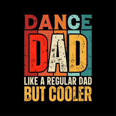 Dance dad funny fathers day t-shirt design