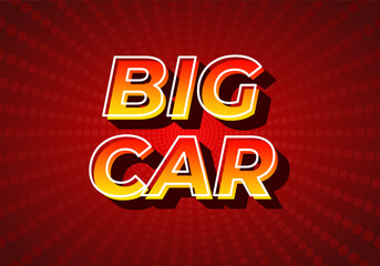 Big car. Text effect in 3D style, gradient yellow red color. Dark red background