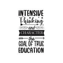Intensive Thinking And Character - The Goal Of True Education. Vector Design on White Background