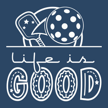 Life Is Good Pickle-ball Funny T-Shirt